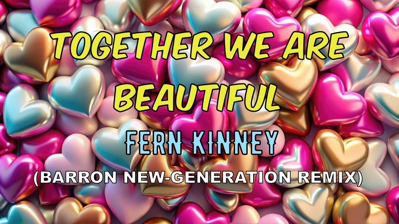 Fern Kinney - Together we are Beautiful (Barron New-Generation Remix)
