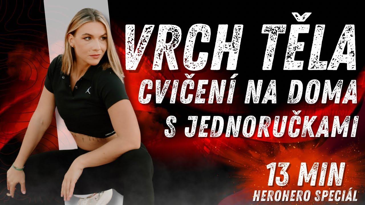 VRCH TĚLA S JEDNORUČKAMI | CVIČENÍ NA DOMA | 13 MIN | HEROHERO SPECIÁL