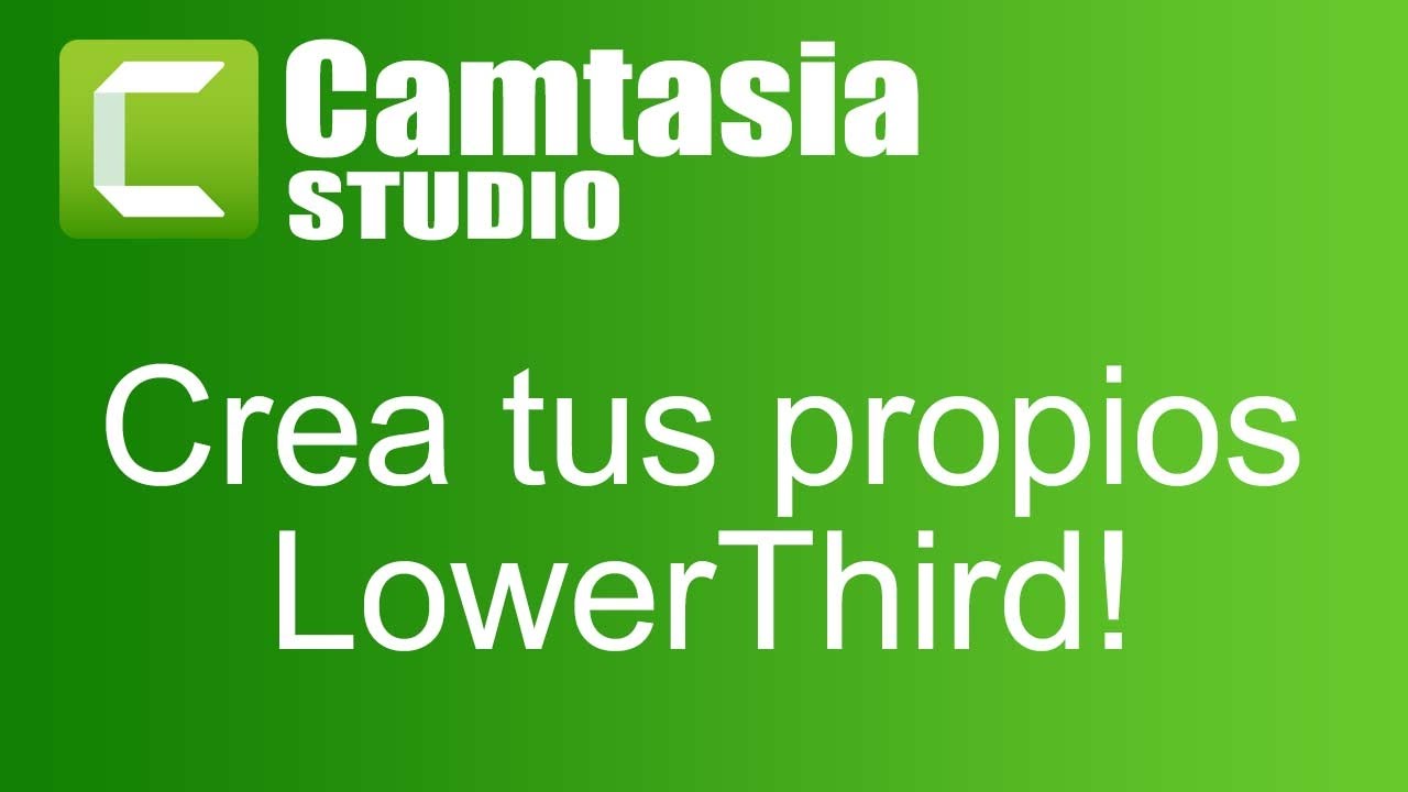 09. Crear tus propios LowerThird o títulos - Camtasia 9