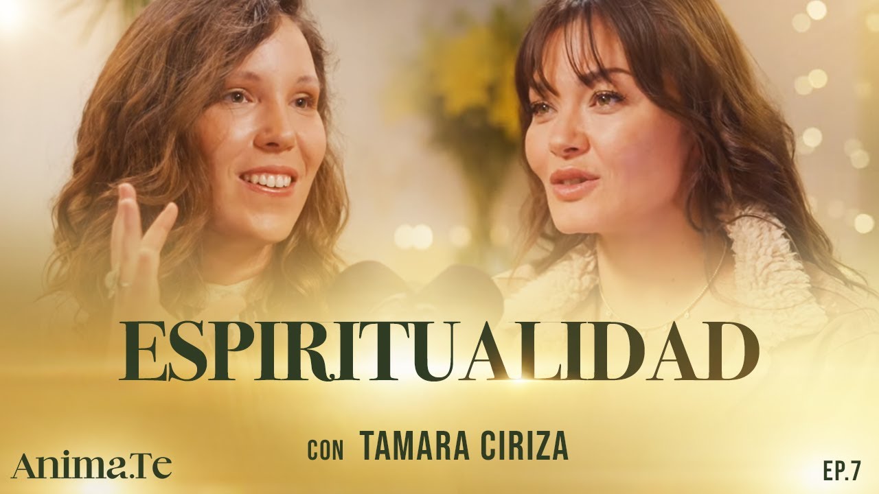 Animate podcast by Karen Carreño Ep.07 ESPIRITUALIDAD I Tamara Ciriza