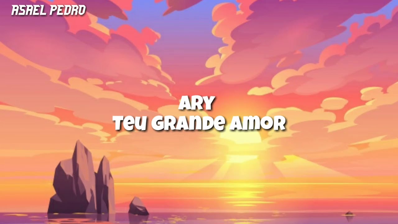 Ary - Teu grande amor(Lyrics/Letra)