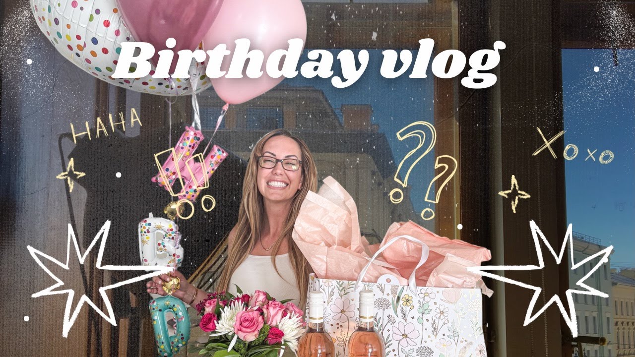 Birthday Vlog!