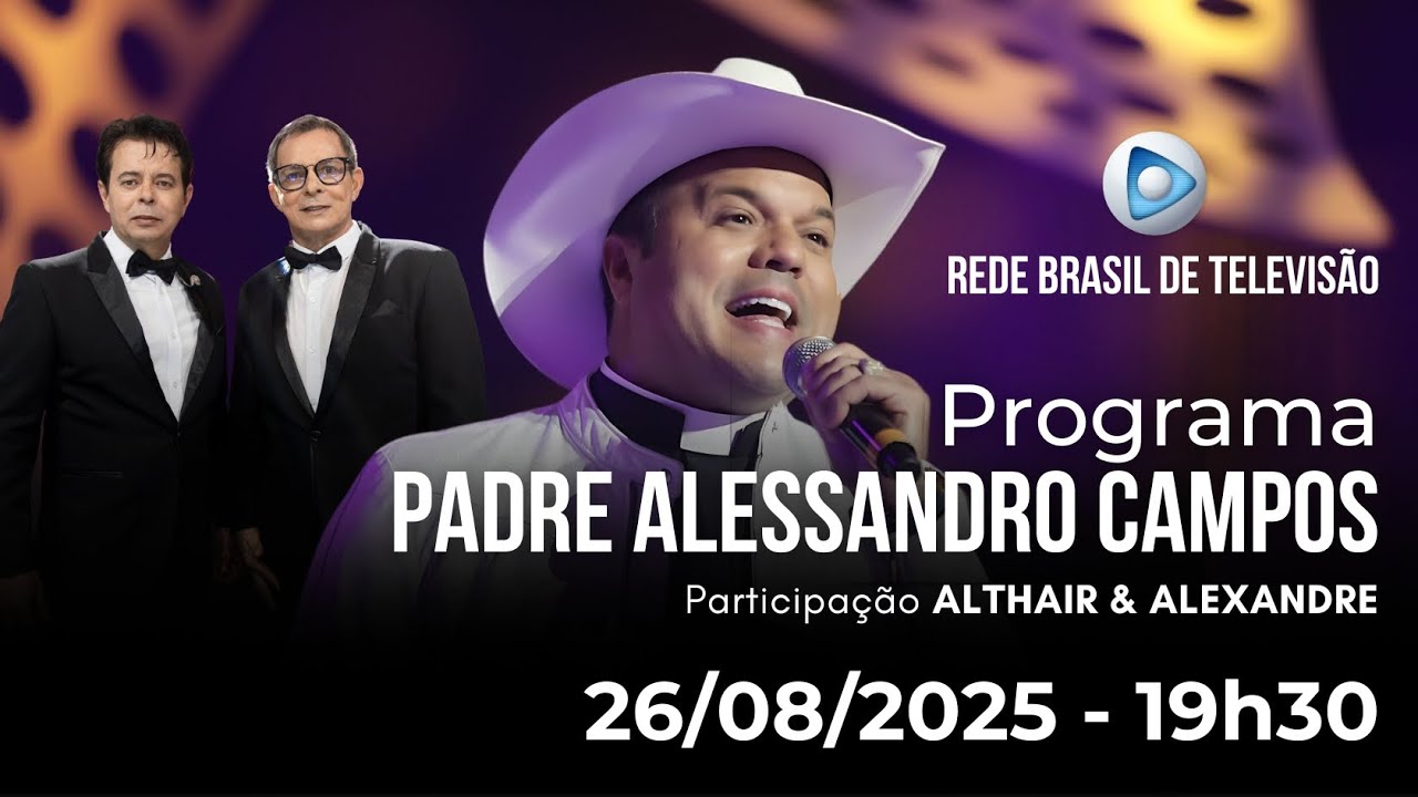 PROGRAMA PADRE ALESSANDRO CAMPOS NA REDE BRASIL DE TELEVISÃO - 26.08.2025