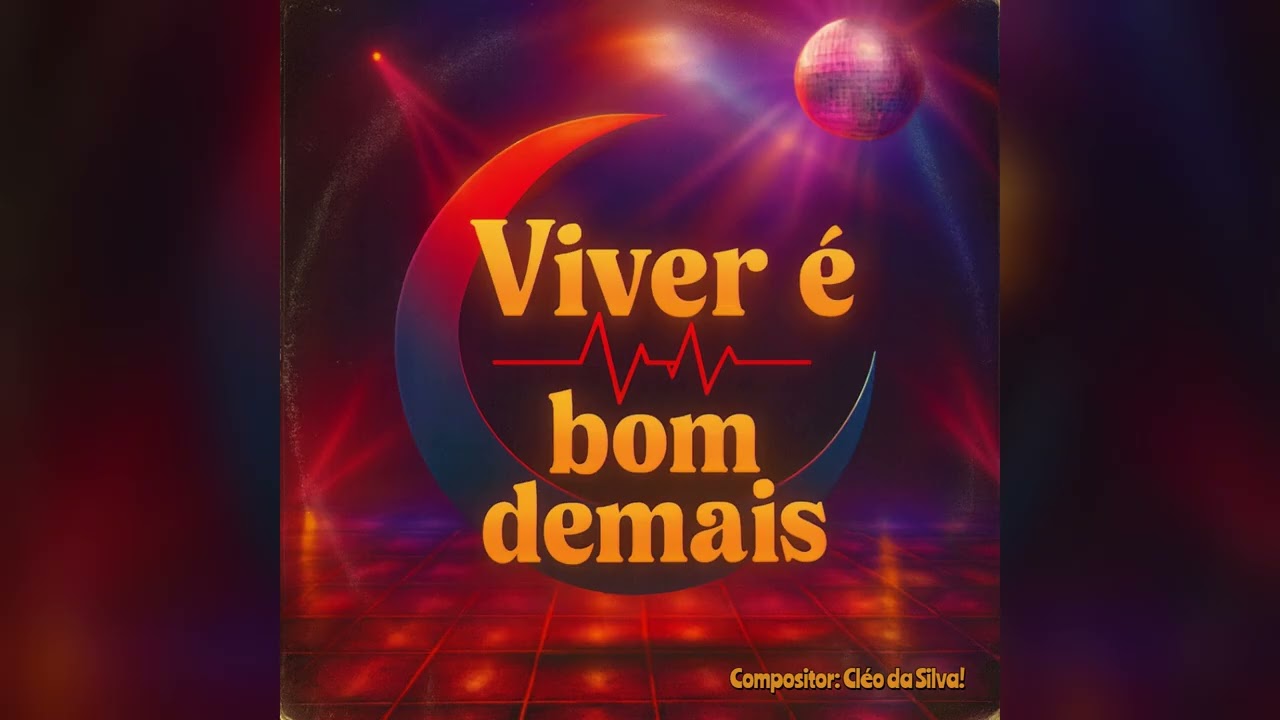 '' Viver é, bom demais '' música oficial e autoral original, compositor Cléo da Silva