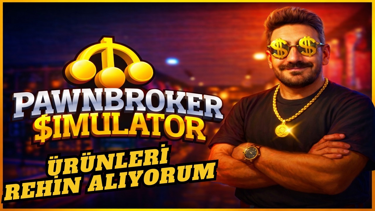 ÜRÜNLERİ REHİN ALIYORUM #2 PAWNBROKER SIMULATOR