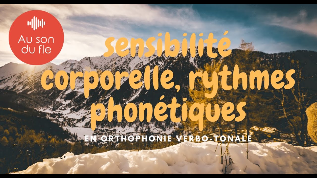 Sensibilité corporelle et rythmes phonétiques en orthophonie verbo-tonale
