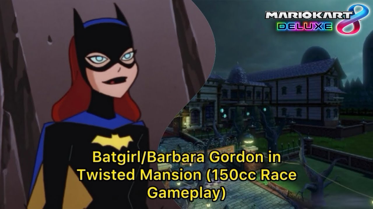 Mario Kart 8 Deluxe: Batgirl/Barbara Gordon in Twisted Mansion (150cc Race Gameplay)