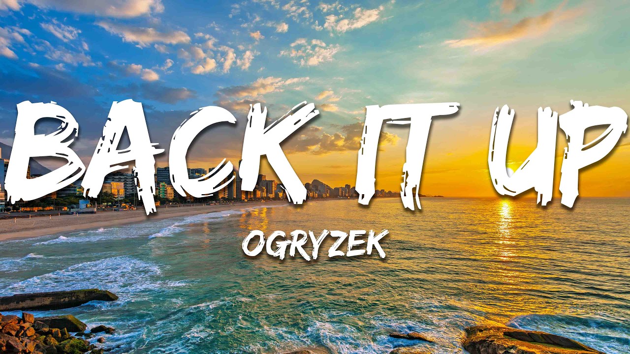 Ogryzek - BACK IT UP (Letra/Lyrics)