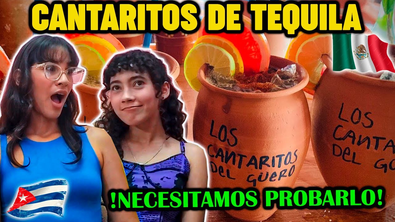 🇨🇺CUBANAS REACCIONAN a LOS CANTARITOS de TEQUILA 🇲🇽JALISCO *🤤QUEREMOS PROBARLO🤤*