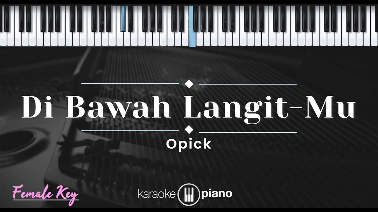 Di Bawah Langitmu - Opick (KARAOKE PIANO - FEMALE KEY)