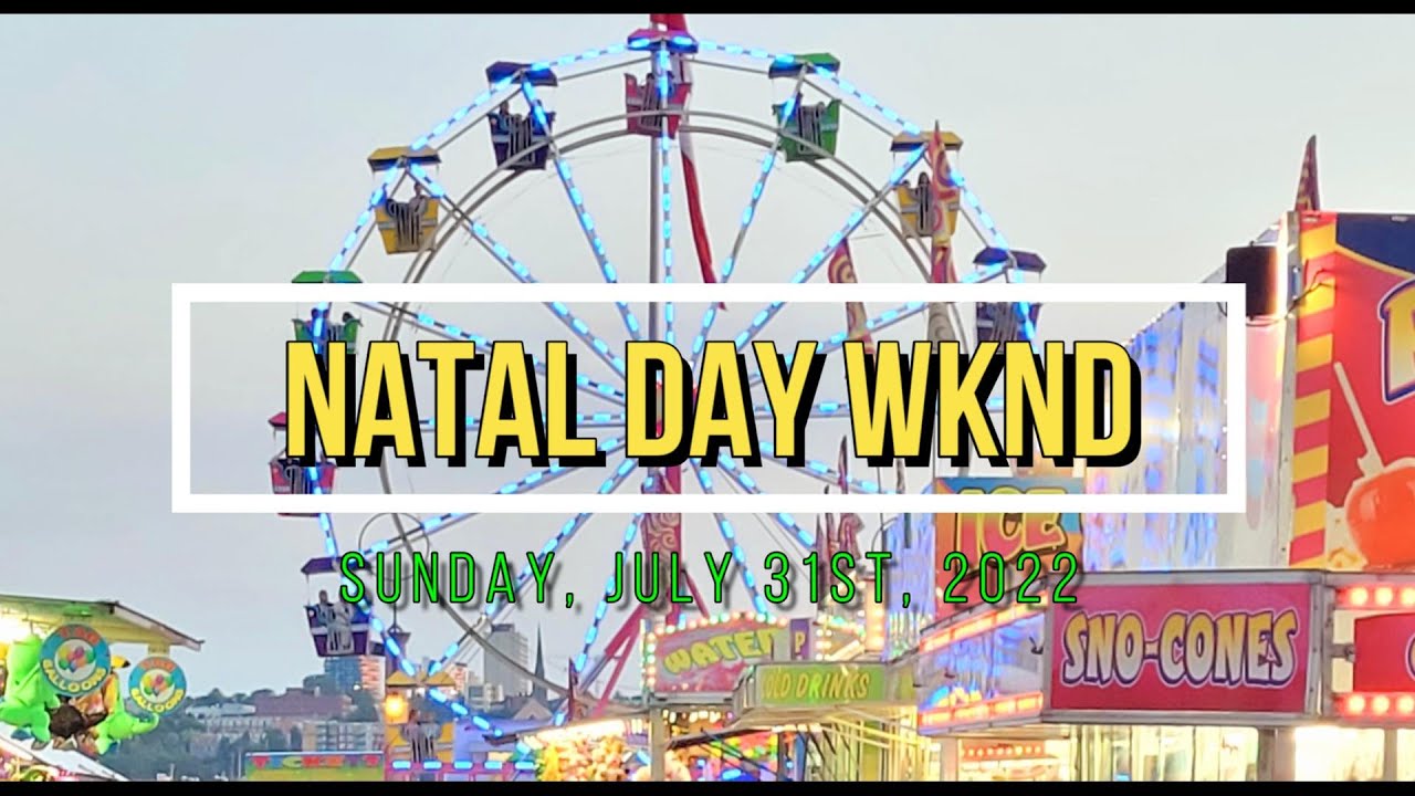 Natal Day Wknd | July 31, 2022