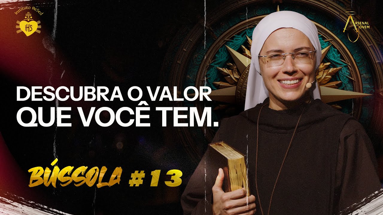 Qual o seu valor? | Série Bússola #13 | Irmã Maria Raquel