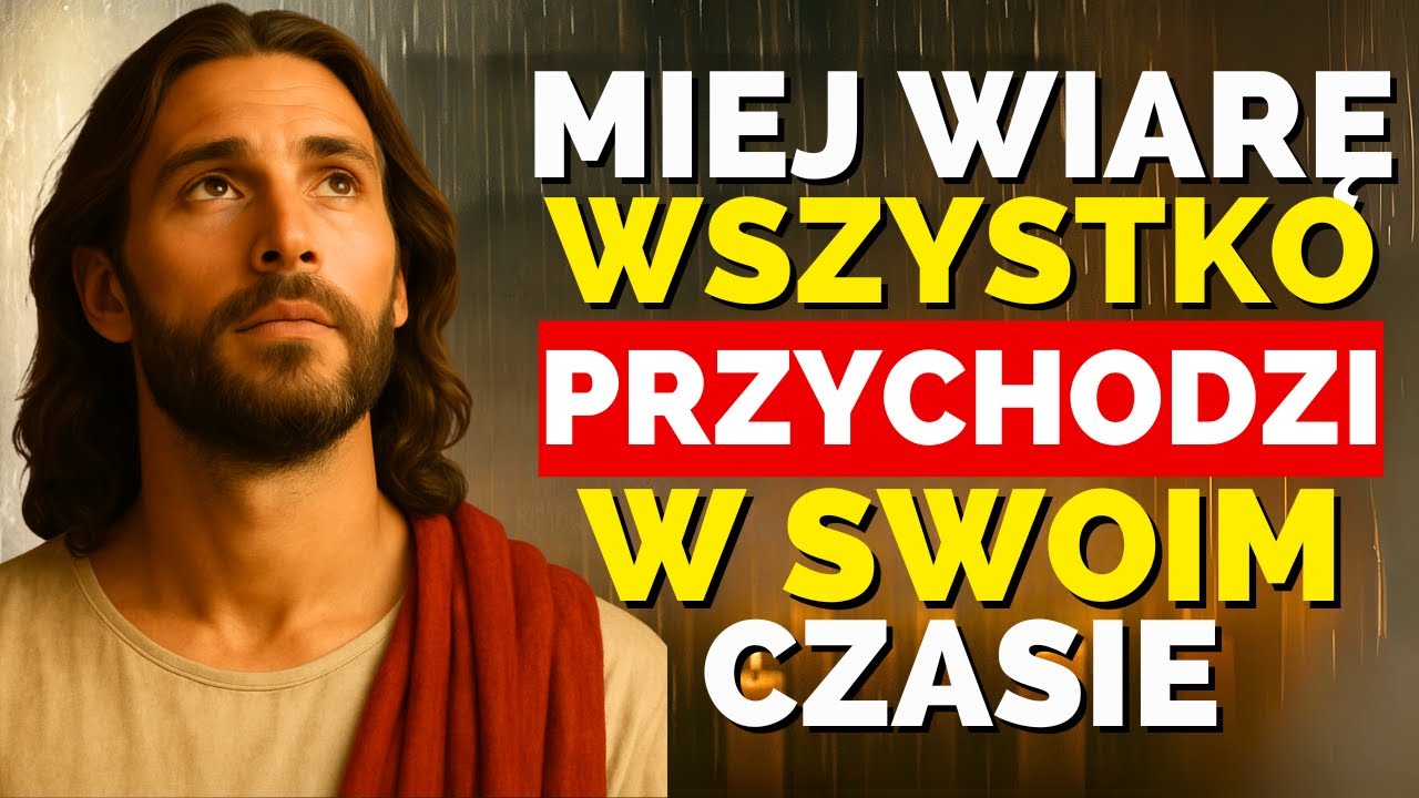 MIEJ WIARĘ: WSZYSTKO PRZYCHODZI WE WŁAŚCIWYM CZASIE, ZAUFAJ BOGU – Refleksja Chrześcijańska
