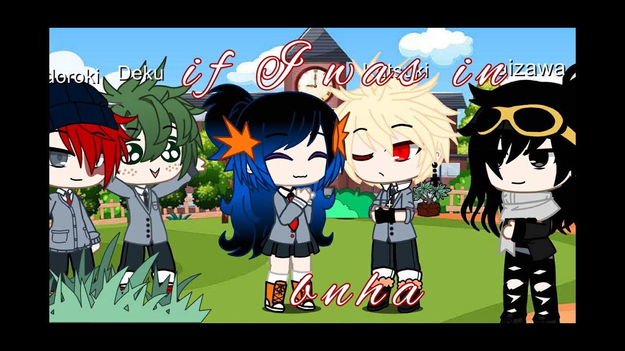 if I was in Boku no hero academia//part 2// Our path is different//