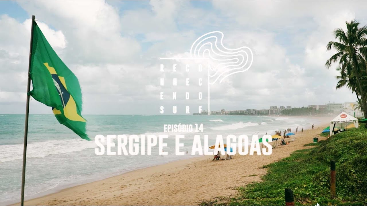 Sergipe e Alagoas | Reconhecendo o Surf #14