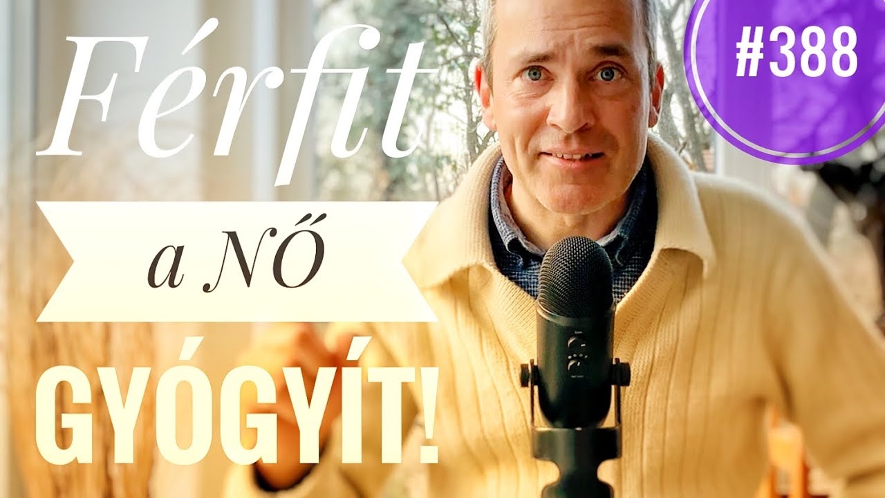 Férfit a NŐ gyógyít! – Kérdezz-Felelek #388