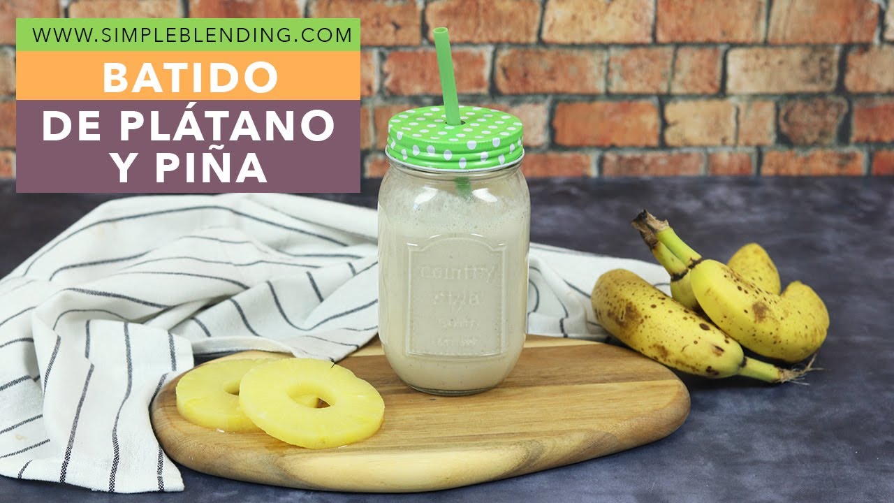 BATIDO SACIANTE DE PL&Aacute;TANO Y PI&Ntilde;A | Smoothie casero de pl&aacute;tano y pi&ntilde;a | Receta de batido de frutas
