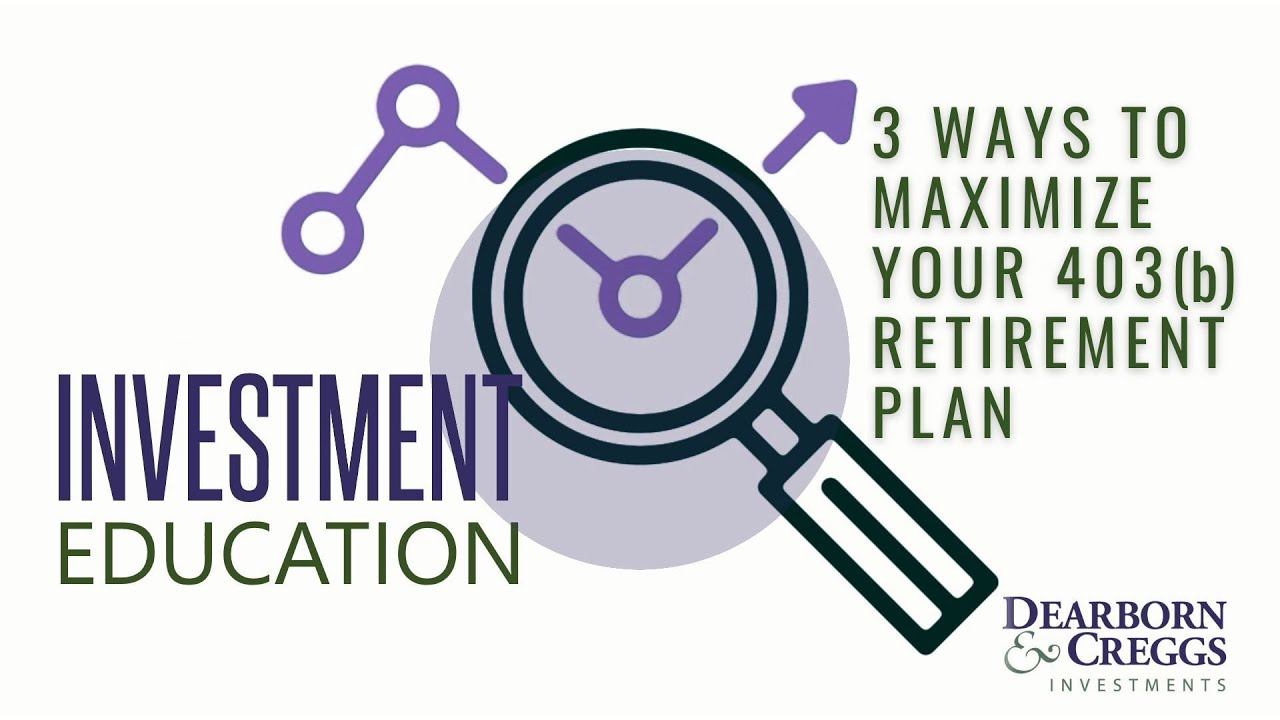 3 ways to maximize your 403(b) retirement plan