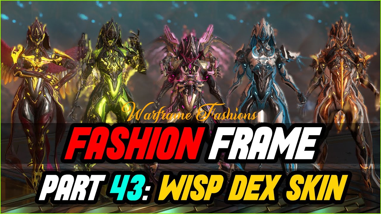 WARFRAME WISP DEX SKIN FASHION FRAME  (Episode 43)