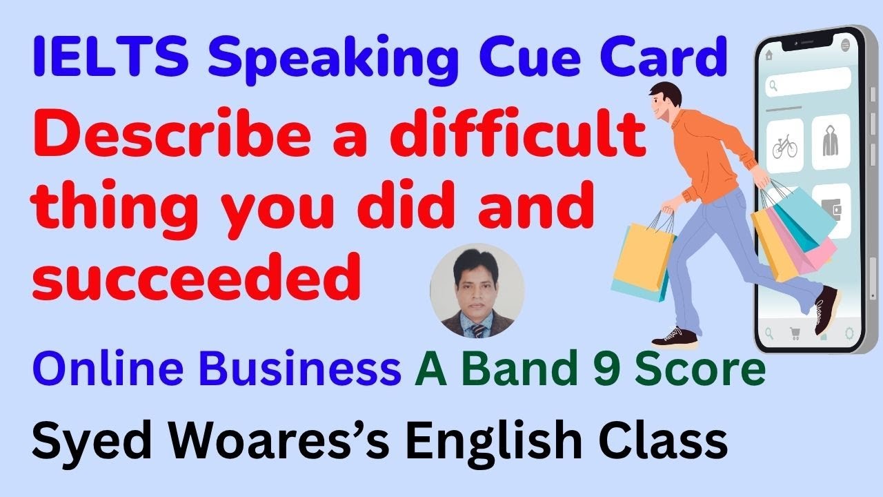 Describe a difficult thing you did and succeeded: IELTS Speaking Cue Card