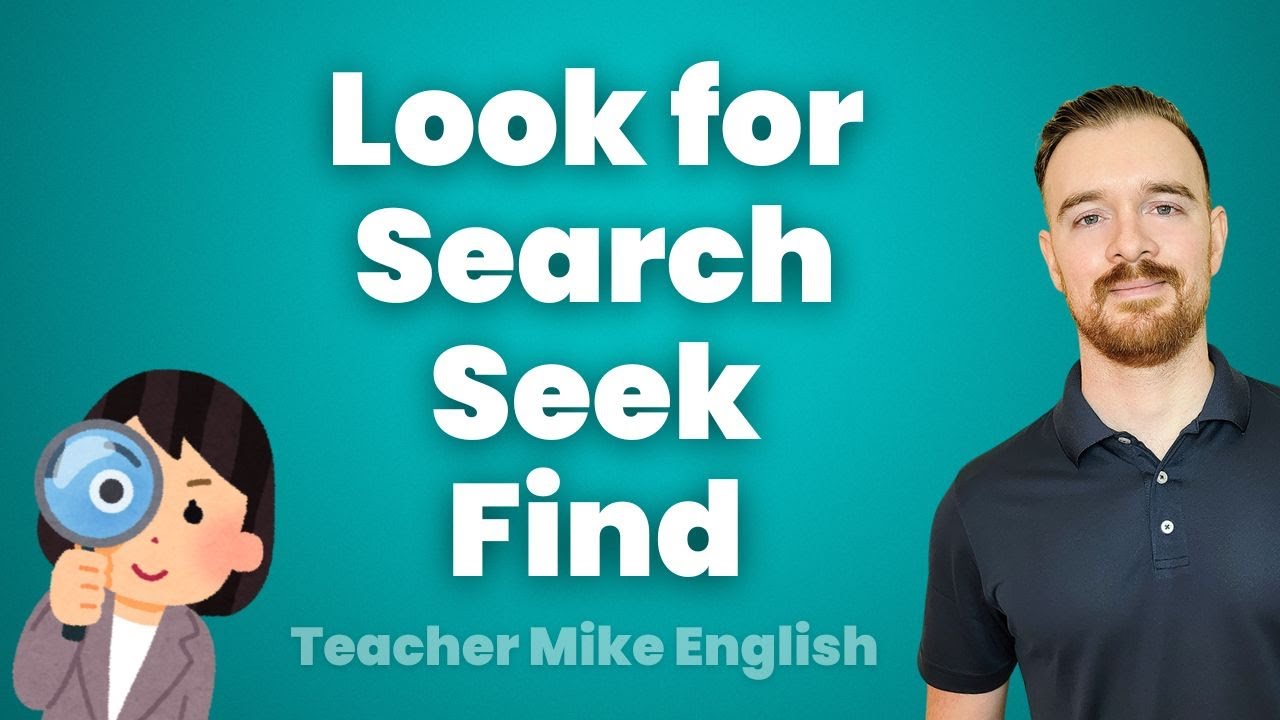 How to use LOOK FOR, FIND, SEARCH, and SEEK correctly in English