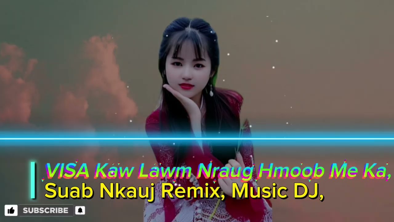 Visa Kaw Lawm Nraug Hmoob Me Ka, Wb Kev Npau Suav Ntshai Yuav Tag Lawm DJ | Hmong Remix Music