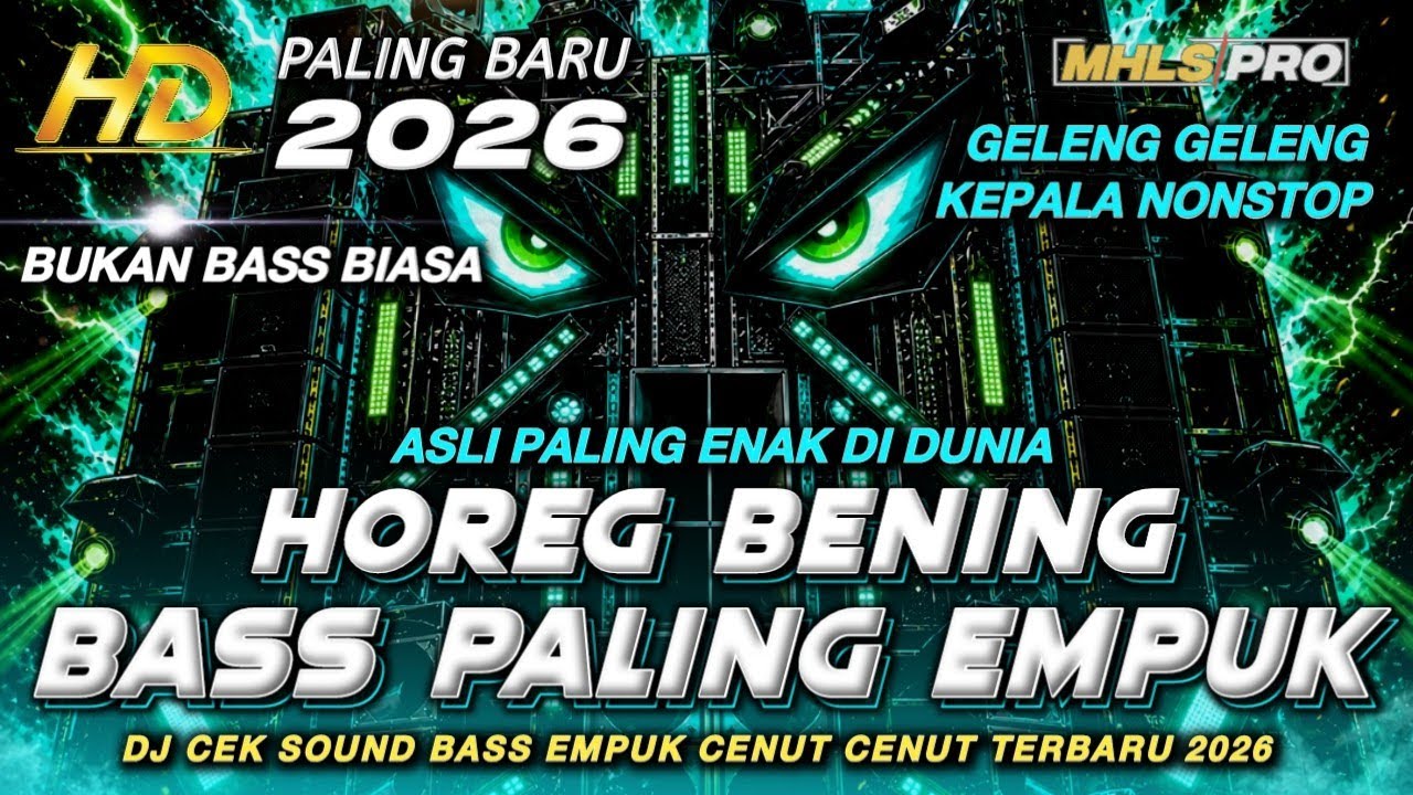 DJ FULL BASS TERBARU 2026 CEK SOUND BASS BENING EMPUK HOREG PALING ENAK (MHLS PRO)