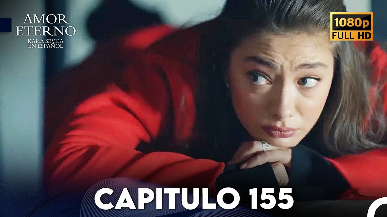 Amor Eterno Cap&iacute;tulo 155 (Doblado en Espanol)