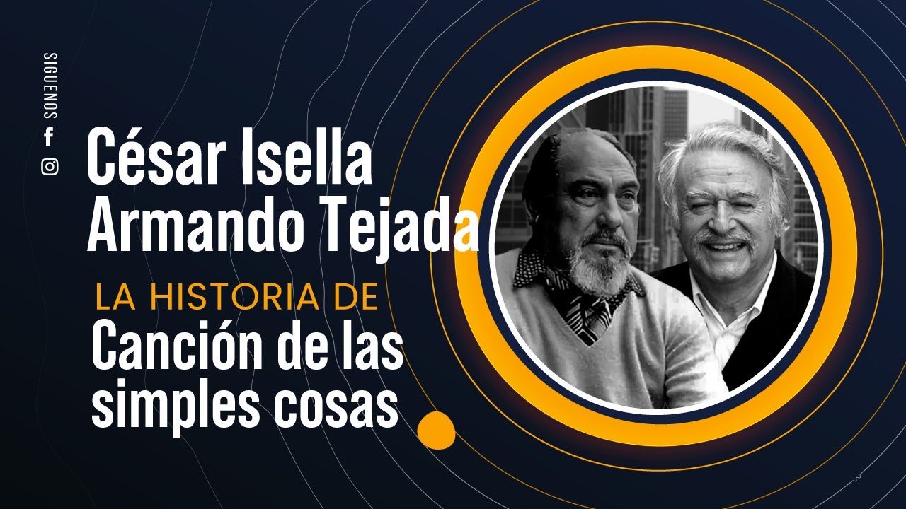 Canción de las simples cosas, César Isella y Armando Tejada - La historia de una canción 61