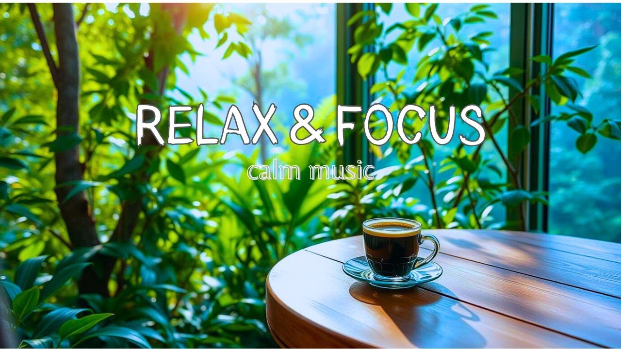 Relaxing Music for Calm Focus 🌿 Peaceful & Gentle Sounds