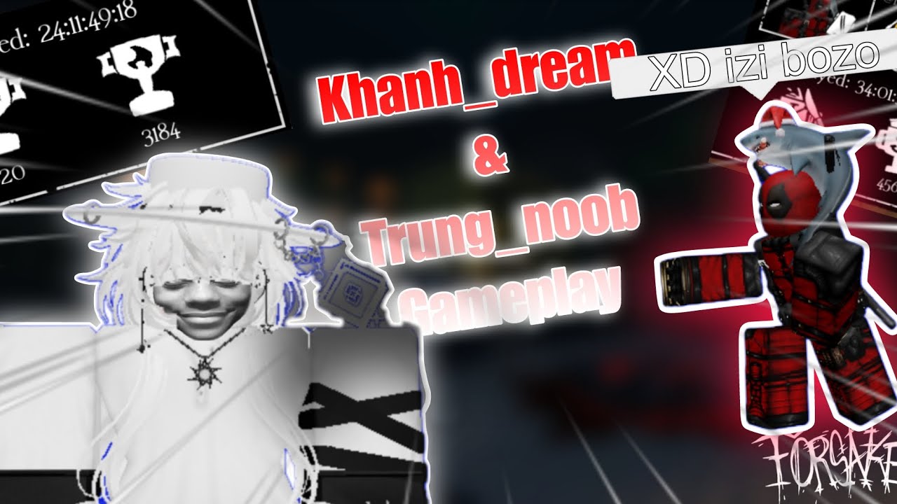 Khanh_dream & Trung_Noob Gameplay || Forsaken ||