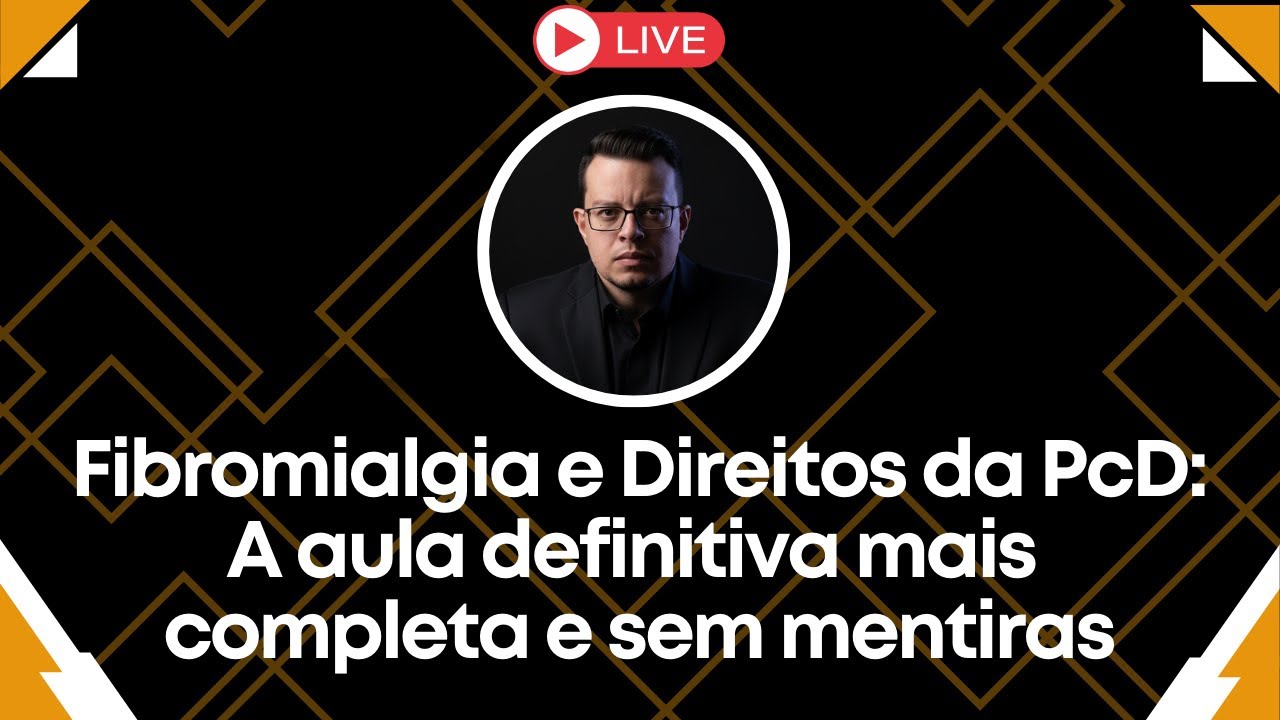 Fibromialgia e Direitos da PcD: A aula definitiva mais completa e sem mentiras