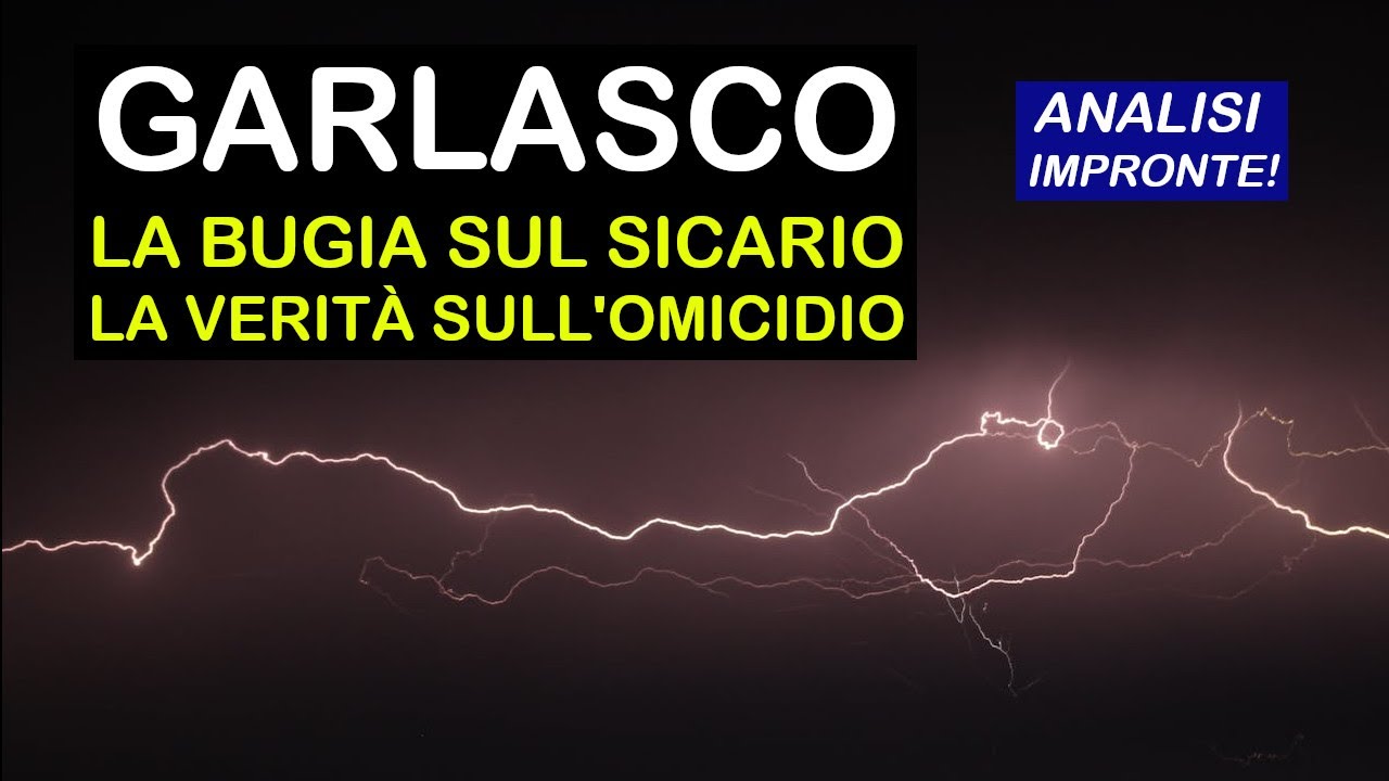 GARLASCO - LA BUGIA SUI SICARI E LA VERITÀ SUL DELITTO - LA  VISIONE DEI FATTI - ANALISI IMPRONTE!