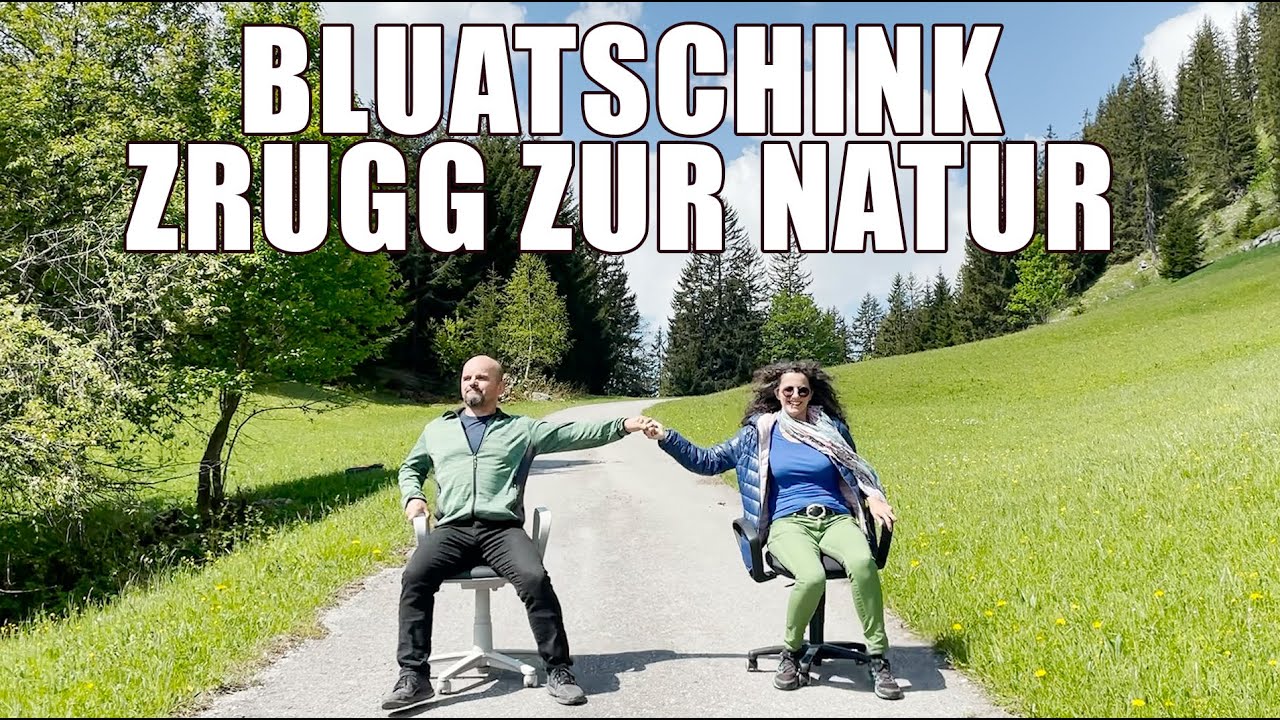 Zrugg zur Natur (åber jå it z'Fuaß) | Bluatschink