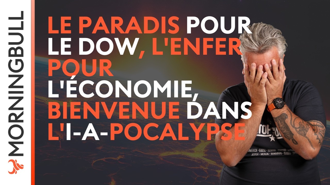Le paradis pour le Dow, l'enfer pour l'économie : Bienvenue dans l'I-A-Pocalypse !  | Morningbull