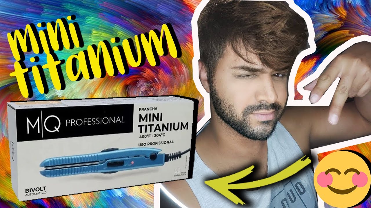 COMPREI A PRANCHA MINI TITANIUM MQ