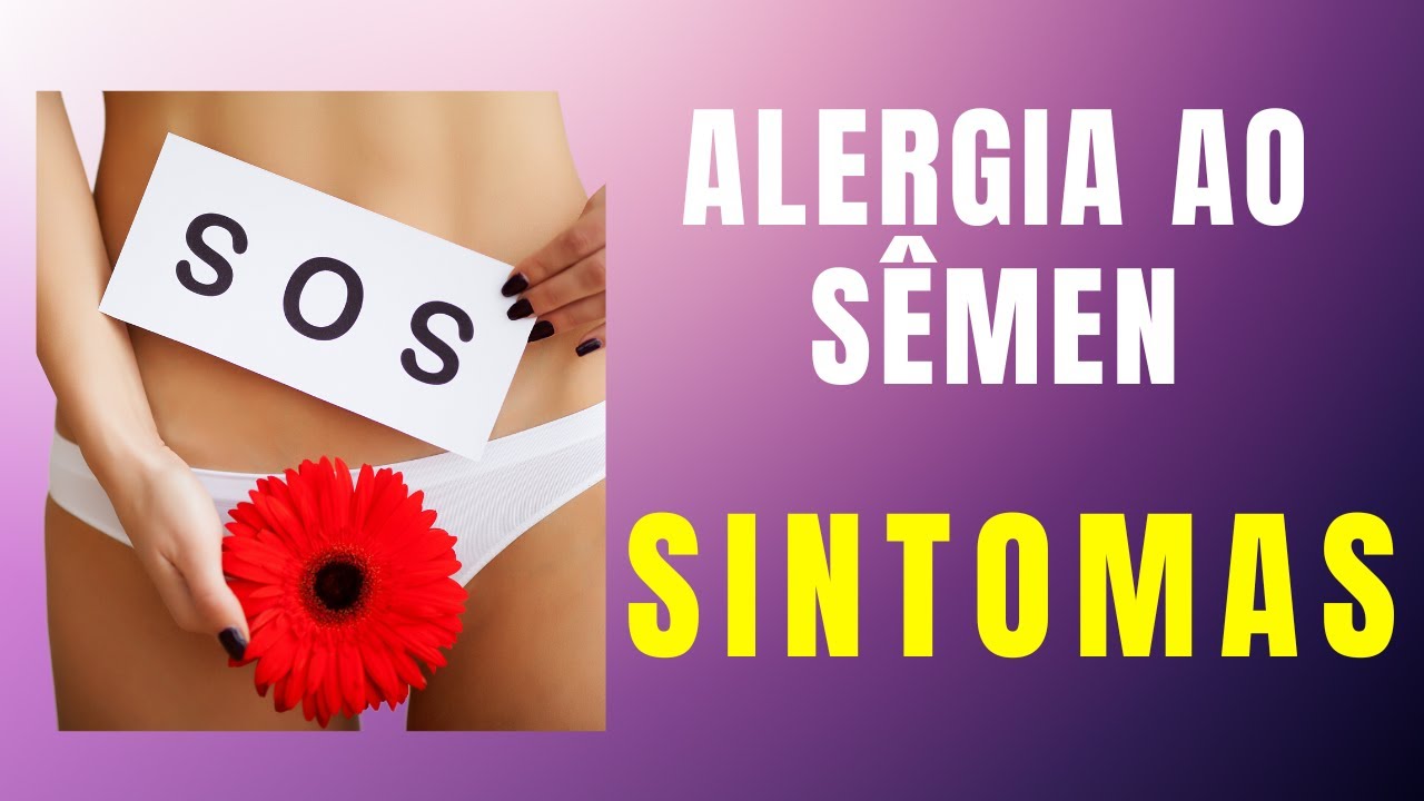 Alergia ao SÊMEN: SINTOMAS e Fatores de Riscos
