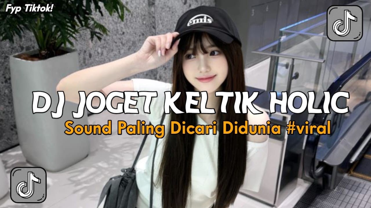  DJ JOGET KELTIN HOLIC - YANG VIRAL YANG VIRAL ADA DISINI 