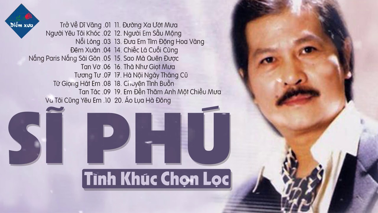 SĨ PHÚ CHỌN LỌC - TUYỂN TẬP NHỮNG CA KHÚC ĐỂ ĐỜI LÀM NÊN SỰ NGHIỆP CỦA SĨ PHÚ