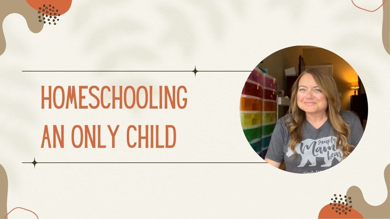 Homeschooling An Only Child | Homeschool Encouragement