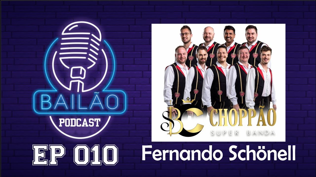 Fernando Sch&ouml;nell Super Banda Chopp&atilde;o - Podcast do Bail&atilde;o EP 010