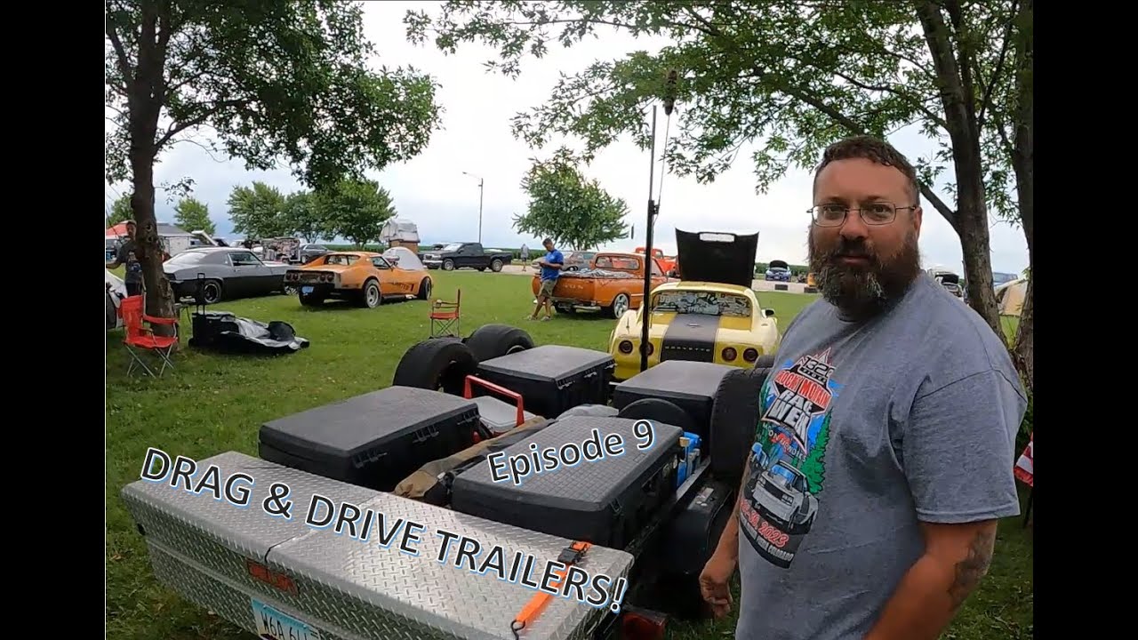 Episode 9, Drag & Drive Trailers!