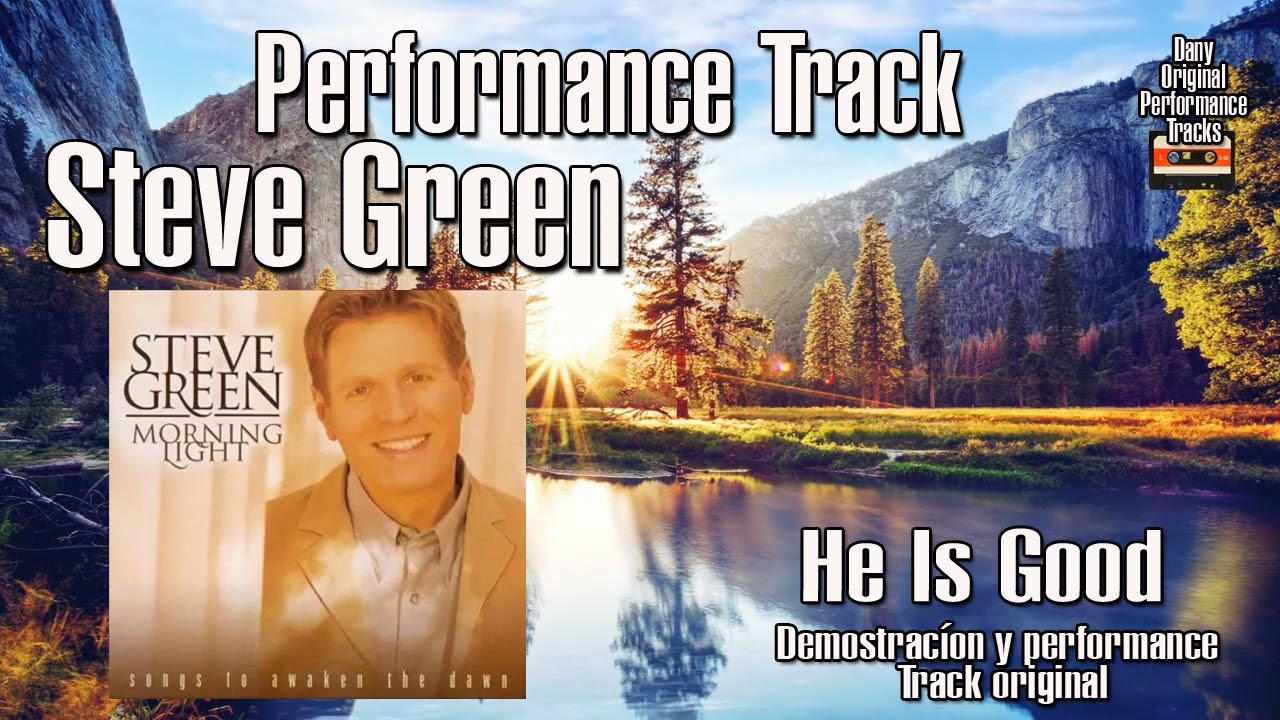 Steve Green - He Is Good - Performance Tracks Original