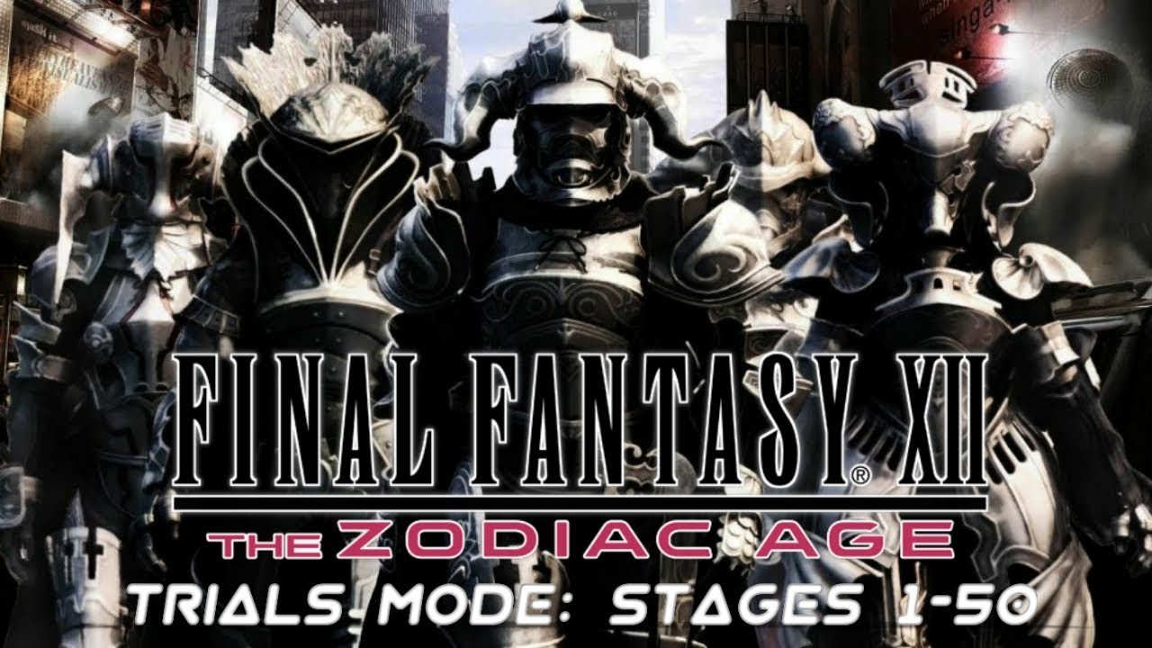 Final Fantasy XII The Zodiac Age - Trials Mode: Stages 1-50 + Best Items