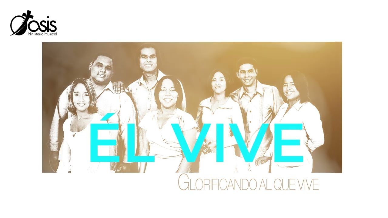 OASIS MINISTERIO MUSICAL - ÉL VIVE