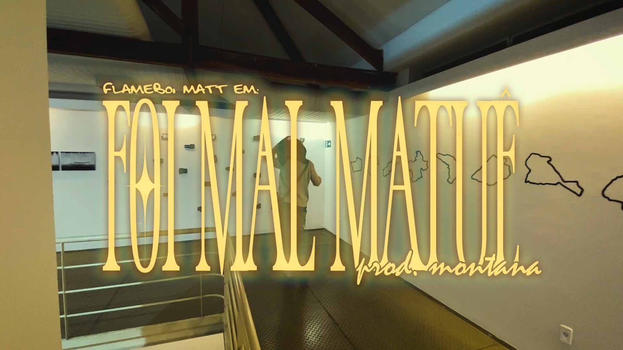 foi mal matuê - flameboimatt (official video)