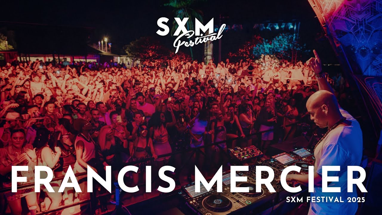 FRANCIS MERCIER | SXM FESTIVAL 2025 (FULL SET)