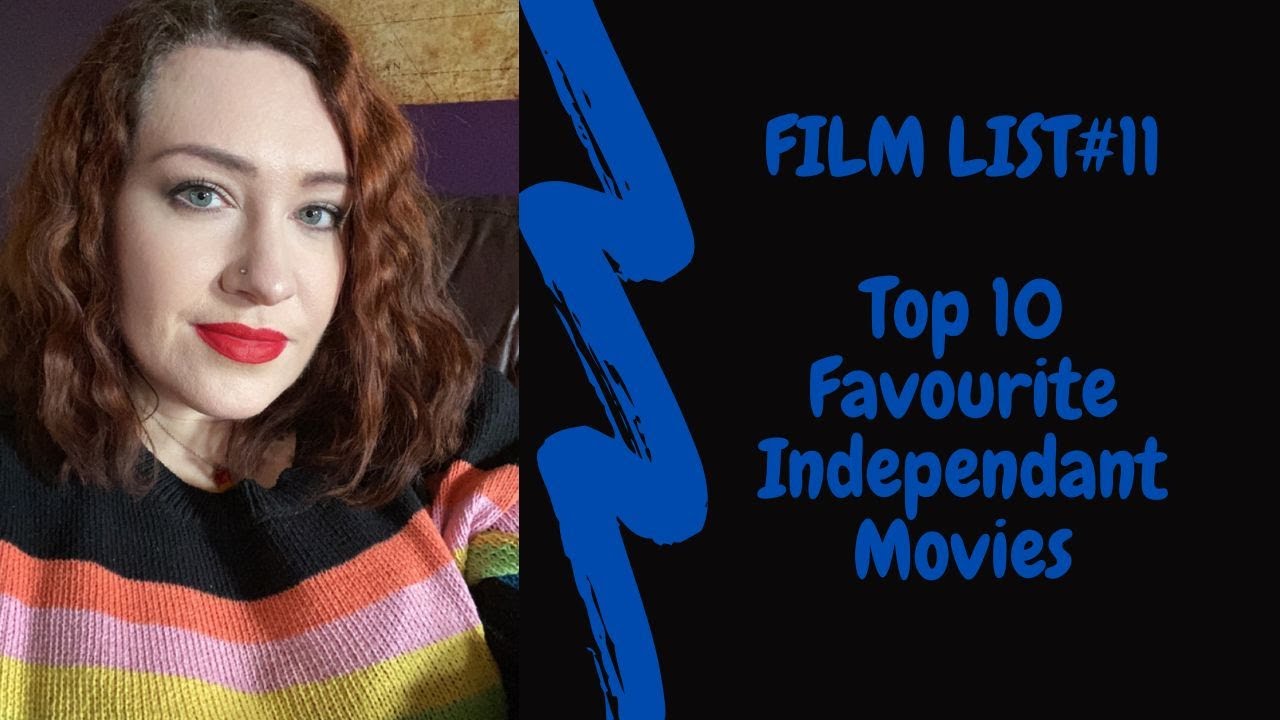 Film List#11 - Top 10 Favourite Independant Films