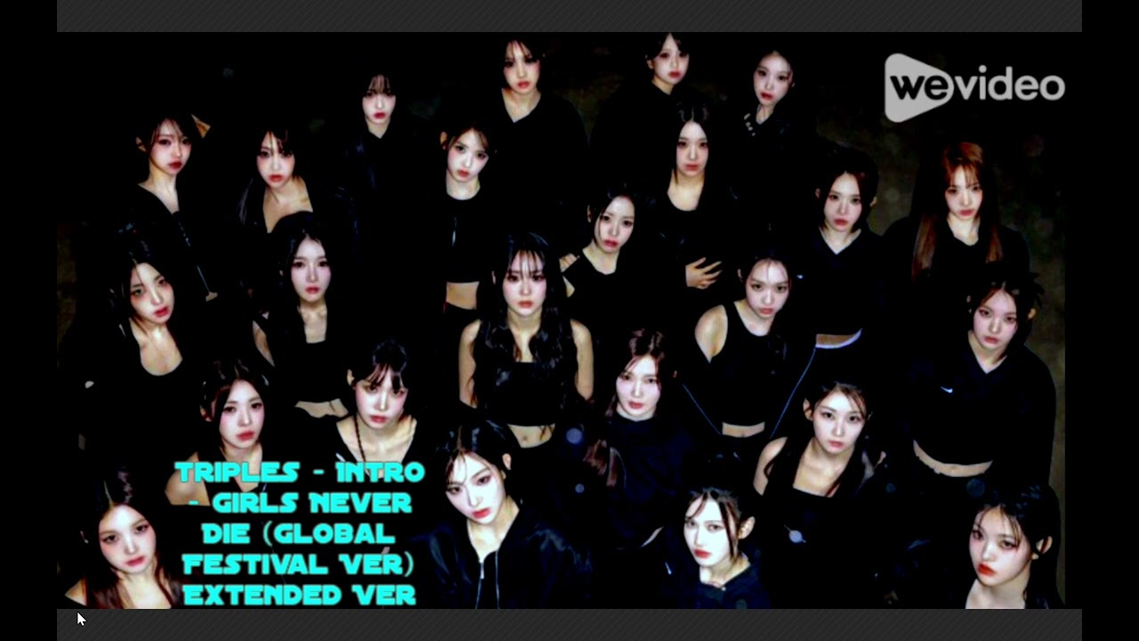 TripleS- Girls Never Die (Intro + Global Festival Studio Ver)