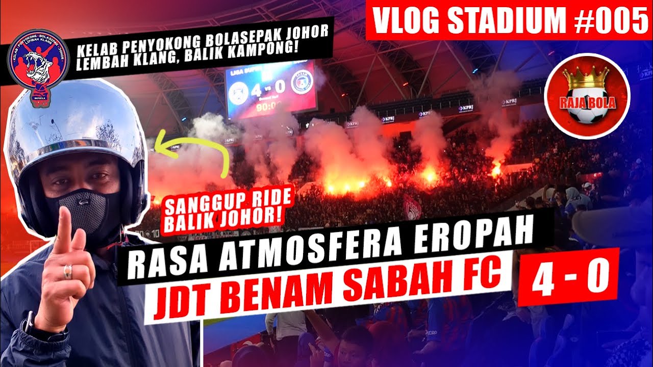 Vlog Stadium #005  Stadium JDT Suasana EROPAH | GILIRAN SABAH FC kene 4 biji!  JDT 4 - 0 Sabah FC